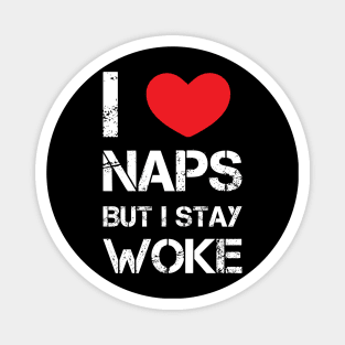 I love Naps But i Stay Woke Magnet